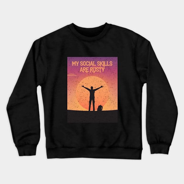 My Social Skills Are Rusty funny quote for loneless people Crewneck Sweatshirt by kevenwal